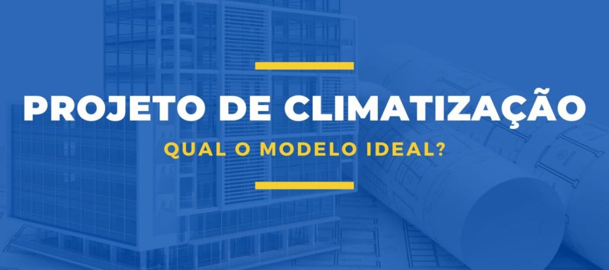 Obra de climatização: descubra o modelo ideal